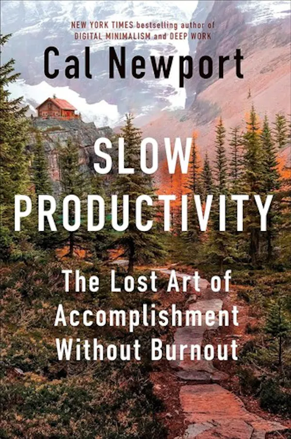 Copertina di Slow Productivity: The Lost Art of Accomplishment Without Burnout
