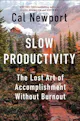Copertina di Slow Productivity: The Lost Art of Accomplishment Without Burnout
